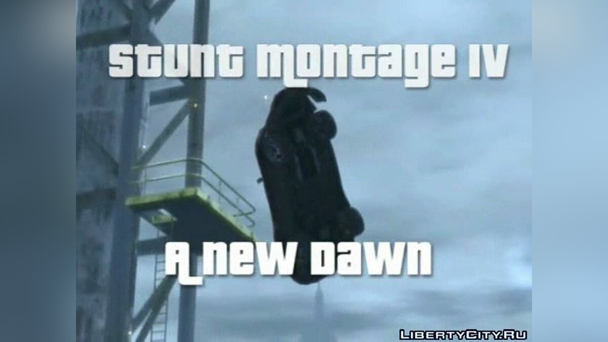 Видео Stunt montage IV a new dawn для GTA 4 - Картинка #1