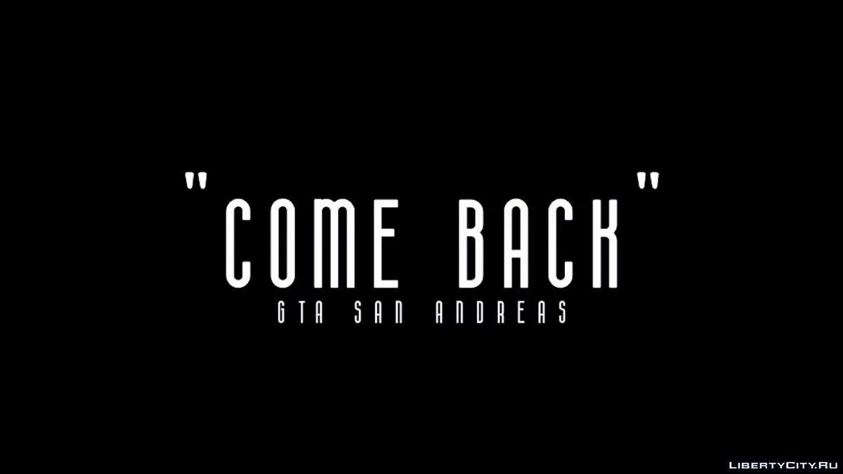 COME BACK / GTA San Andreas